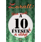 Zorall - Nem csak a 10 éveseké a világ.  zenei dvd.