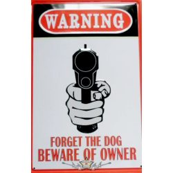 WARNING - FORGET THE DOG, BEWARE OF OWNER -  Metal Sign.  20X30.cm. fém tábla kép