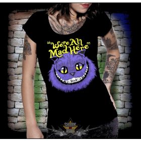 Were All Mad Here.   női póló