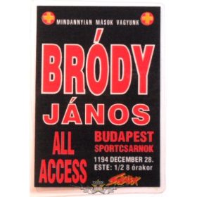   BRÓDY JÁNOS. ALL ACCES. BP.SPORTCSARNOK. 1994.XII.28. /hibás dátummal/.  Stage pass.