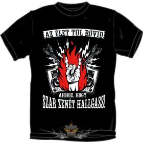 Az élet túl rövid...   MT.418.  vicces, poen póló Az élet túl rövid...   MT.418.  vicces, poen póló