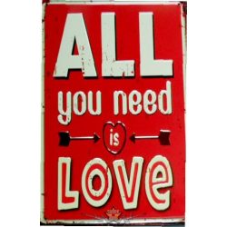 ALL YOU NEED IS LOVE -  Metal Sign.  20X30.cm. fém tábla kép