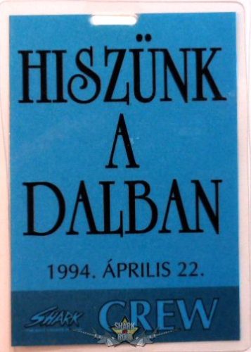 HISZÜNK A DALBAN. 1994.ÁPRILIS 22. CREW.   Stage pass.