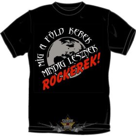 Amig a föld kerek, mindig lesznek rockerek.  MT.413.   poen póló   Amig a föld kerek, mindig lesznek rockerek.  MT.413.   poen póló