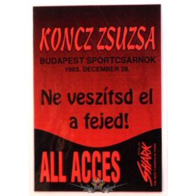   KONCZ ZSUZSA - NE VESZÍTSD EL A FEJED. BP SPORTCSARNOK. ALL ACCES.  Stage pass.